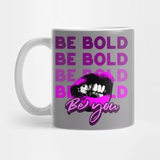 Be Bold, Be You Mug